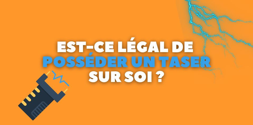 Est-ce légal d'avoir un taser sur soi ?